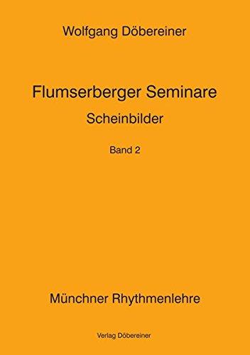 Flumserberger Seminare / Münchner Rhythmenlehre: Flumserberger Seminare / Scheinbilder: Münchner Rhythmenlehre / Münchner Rhythmenlehre - Flumserberger Seminare, Band 2