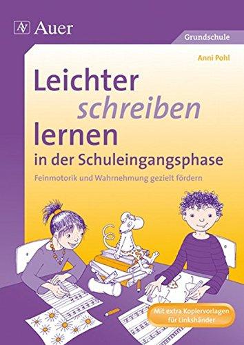 Leichter schreiben lernen in der Schuleingangsphase: Feinmotorik und Wahrnehmung in der Schuleingangsphase gezielt fördern (1. Klasse)