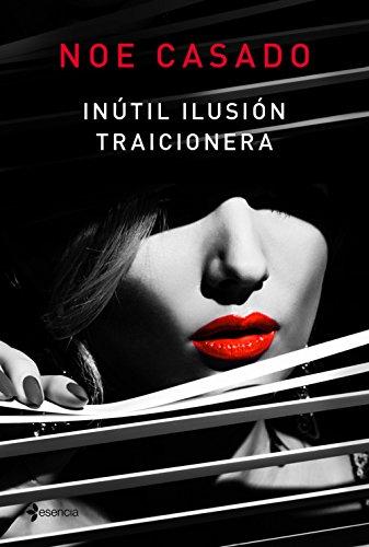 Inútil ilusión traicionera (Erótica)