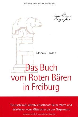 Das Buch vom Roten Bären in Freiburg: Deutschlands ältestes Gasthaus: Seine Wirte und Wirtinnen vom Mittelalter bis zur Gegenwart