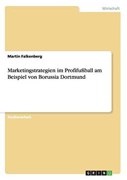 Marketingstrategien im Profifußball am Beispiel von Borussia Dortmund