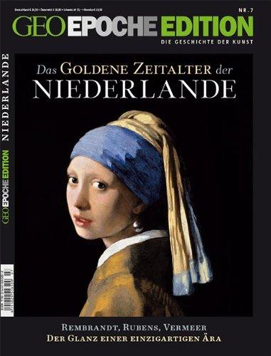 GEO Epoche Edition: Das goldene Zeitalter der Niederlande: 7/2013