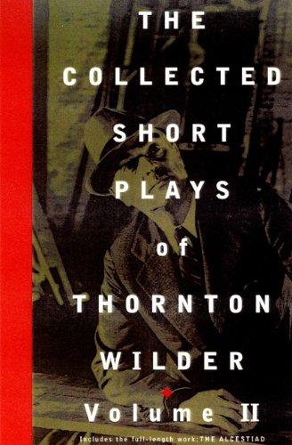 The Collected Short Plays of Thornton Wilder, Volume T: 002