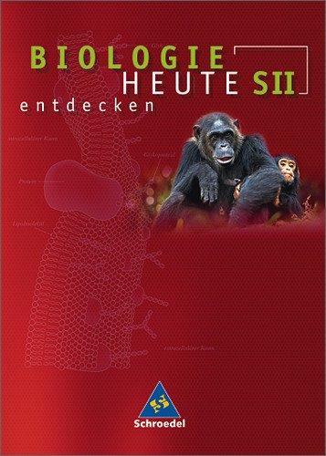 Biologie heute entdecken - Ausgabe 2004 für die Sekundarstufe II: Biologie heute entdecken - Allgemeine Ausgabe 2004 für die Sekundarstufe II: ... Gymnasium (Biologie heute entdecken SII)