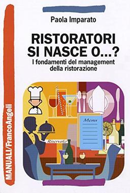 Ristoratori si nasce o...? I fondamenti del management della ristorazione (Manuali)