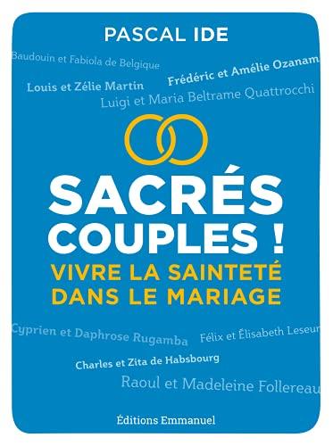 Sacrés couples ! : vivre la sainteté dans le mariage