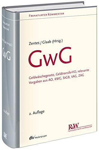 GwG: Geldwäschegesetz, GeldtransferVO, relevante Vorgaben aus AO, KWG, StGB, VAG, ZAG (Frankfurter Kommentar)