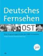 Deutsches Fernsehen Ost: Eine Programmgeschichte des DDR-Fernsehens