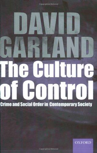 The Culture of Control: Crime and Social Order in Contemporary Society