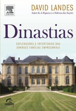 Dinastias. Esplendores E Infortunios Das Grandes Familias Empresariais (Em Portuguese do Brasil)