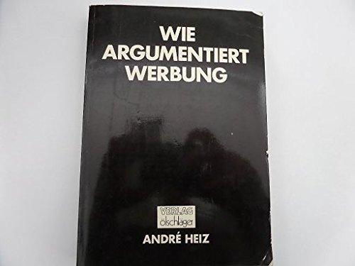 Wie argumentiert Werbung. Zur verbalen und imaginalen Konzeption von Werbebotschaften. Rhetorik der Codes, Analyse und Methodendiskussion