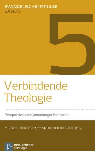 Verbindende Theologie: Perspektiven der Leuenberger Konkordie (Evangelische Impulse)