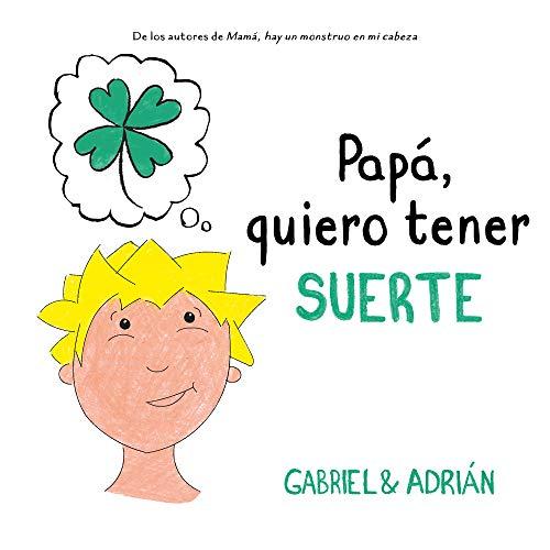 Papá, quiero tener suerte: Un cuento sobre la importancia de esforzarse para lograr lo que queremos (B de Blok)