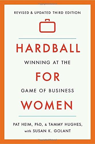 Hardball for Women: Winning at the Game of Business: Third Edition