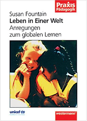 Leben in Einer Welt. Anregungen zum globales Lernen