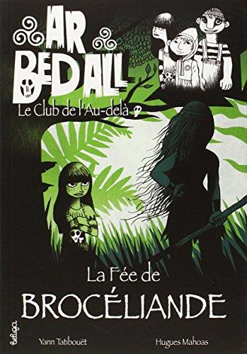 Ar bed all, le club de l'au-delà. Vol. 6. La fée de Brocéliande