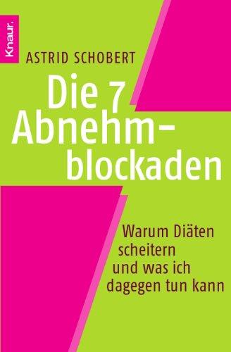 Die 7 Abnehmblockaden erkennen und überwinden: Warum Diäten scheitern und was ich dagegen tun kann