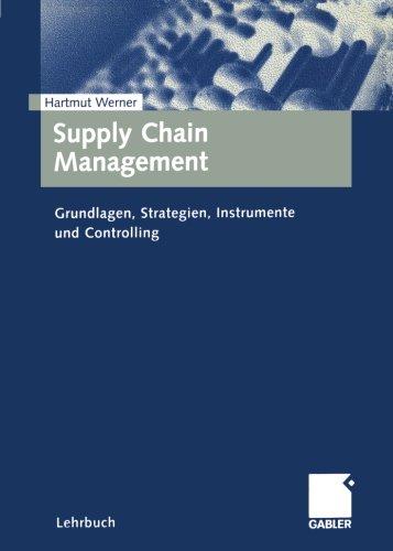 Supply Chain Management. Grundlagen, Strategien, Instrumente und Controlling