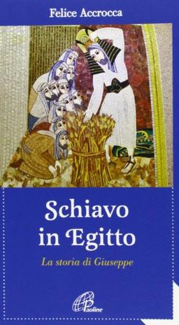 Schiavo in Egitto. La storia di Giuseppe