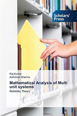 Mathematical Analysis of Multi unit systems: Reliability Theory