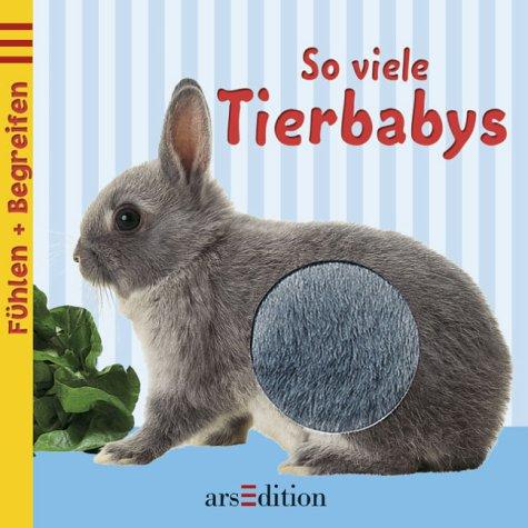 Fühlen und Begreifen: So viele Tierbabys