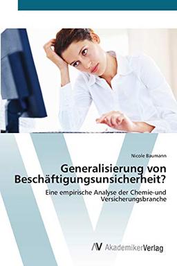 Generalisierung von Beschäftigungsunsicherheit?: Eine empirische Analyse der Chemie-und Versicherungsbranche