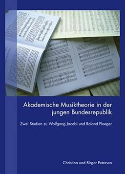 Akademische Musiktheorie in der jungen Bundesrepublik: Studien zu Wolfgang Jacobi und Roland Ploeger (Eutiner Beiträge zur Musikforschung)