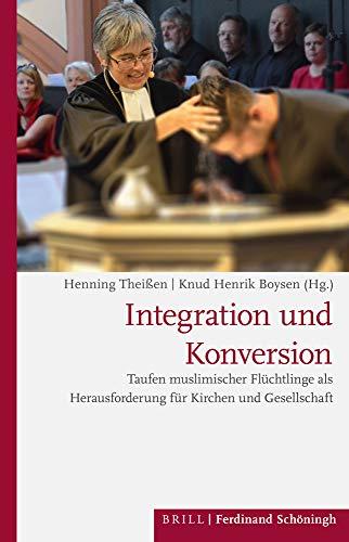 Integration und Konversion: Taufen muslimischer Flüchtlinge als Herausforderung für Kirchen und Gesellschaft