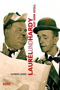 Laurel & Hardy auf dem Atoll: Auf den Spuren von Laurel und Hardys letztem Spielfilm