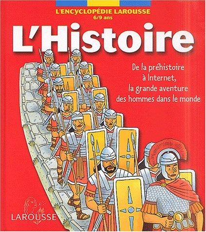 L'histoire : de la préhistoire à Internet, la grande aventure des hommes dans le monde