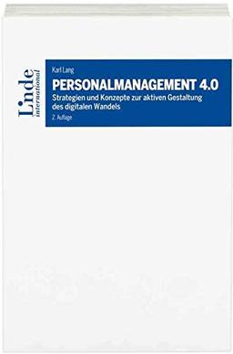 Personalmanagement 4.0: Strategien und Konzepte zur aktiven Gestaltung des digitalen Wandels