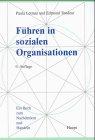 Führen in sozialen Organisationen: Ein Buch zum Nachdenken und Handeln