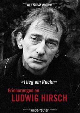 Ludwig Hirsch: I lieg am Ruckn - Erinnerungen