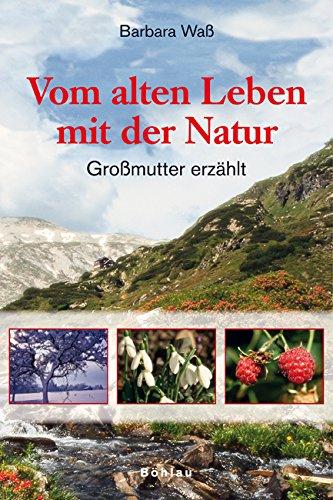 Vom alten Leben mit der Natur: Großmutter erzählt