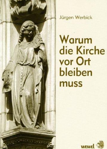 Warum die Kirche vor Ort bleiben muss