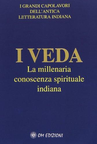 I veda. La millenaria conoscenza spirituale indiana