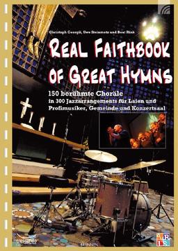 The Real Faithbook of Great Hymns: 150 berühmte Choräle in 300 Jazzarrangements für Laien und Profimusiker, Gemeinde und Konzertsaal