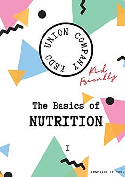 The Basics of Nutrition I: Kid-Friendly