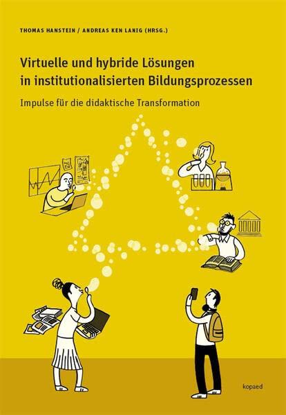 Virtuelle und hybride Lösungen in institutionalisierten Bildungsprozessen: Impulse für die didaktische Transformation. Mit einem Vorwort von Rolf Arnold