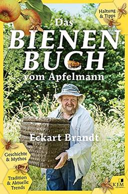 Das Bienenbuch vom Apfelmann: Geschichte & Mythos | Tradition & aktuelle Trends | Haltung & Tipps