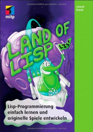 Land of Lisp: Lisp-Programmierung einfach lernen und originelle Spiele programmieren (mitp Professional)