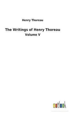 The Writings of Henry Thoreau: Volume V