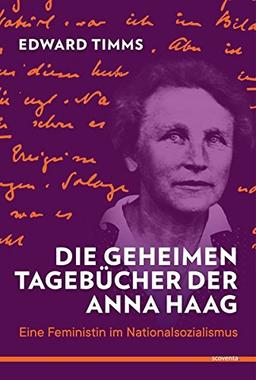 Die geheimen Tagebücher der Anna Haag: Eine Feministin im Nationalsozialismus