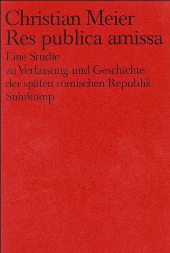 Res publica amissa: Eine Studie zu Verfassung und Geschichte der späten römischen Republik