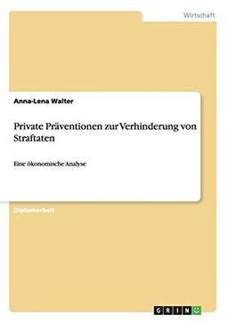 Private Präventionen zur Verhinderung von Straftaten: Eine ökonomische Analyse