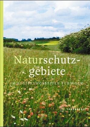 Die Naturschutzgebiete im Regierungsbezirk Tübingen