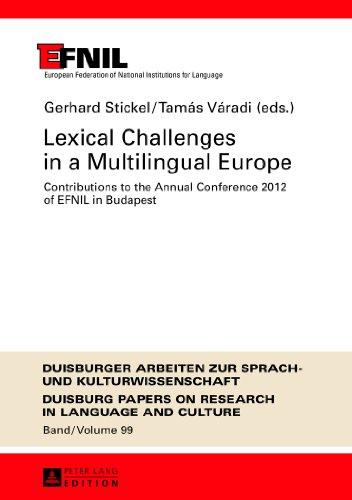 Lexical Challenges in a Multilingual Europe: Contributions to the Annual Conference 2012 of EFNIL in Budapest (Duisburger Arbeiten zur Sprach- und Kulturwissenschaft)