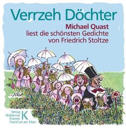 Verrzeh Döchter!: Mundart. Michael Quast liest die schönsten Gedichte von Friedrich Stoltze