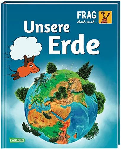 Frag doch mal ... die Maus!: Unsere Erde: Die Sachbuchreihe mit der Maus ab 8 Jahren