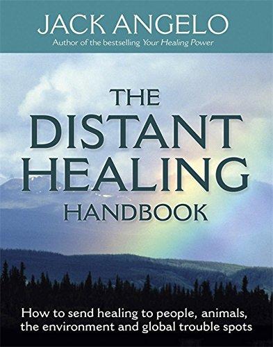 The Distant Healing Handbook: How to send healing to people, animals, the environment and global trouble spots